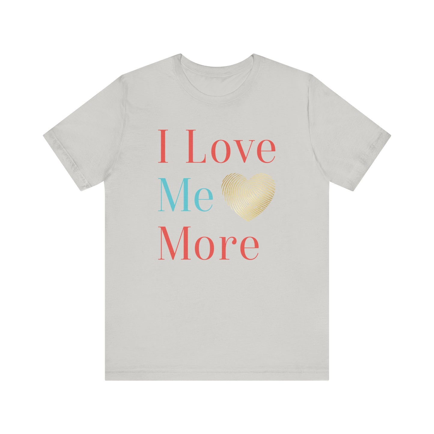 I Love Me More Unisex Jersey Short Sleeve Tee